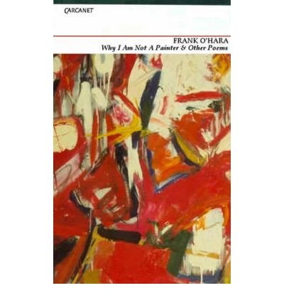 Why I am Not a Painter and Other Poems - Frank O'Hara - Books - Carcanet Press Ltd - 9781857546880 - April 28, 2003