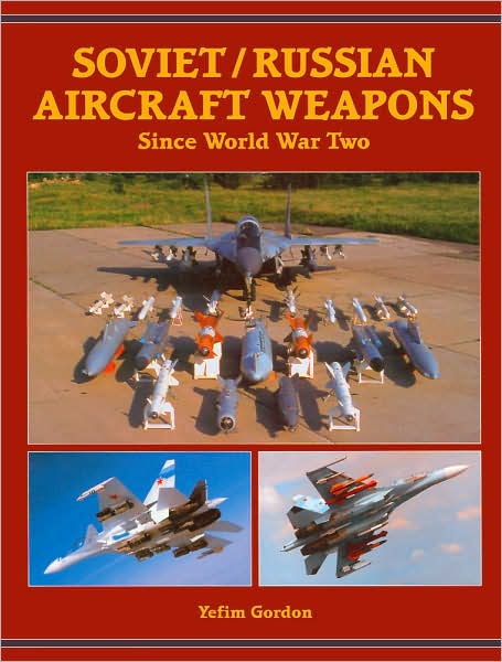 Cover for Yefim Gordon · Soviet / Russian Aircraft Weapons: Since World War Two (Hardcover Book) (2004)