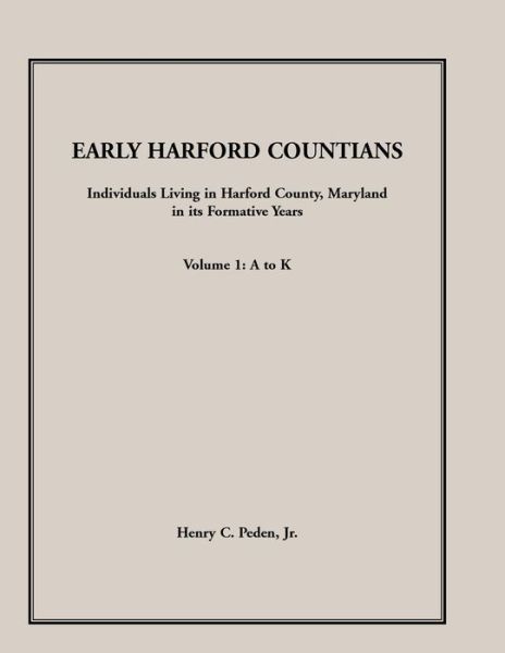 Cover for Jr. Peden Henry C. · Early Harford Countians, Vol. 1: A to K (Paperback Book) (2019)