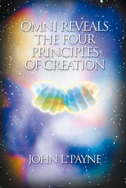 Omni Reveals the Four Principals of Creation - John Payne - Książki - Kaminn Media Ltd - 9781899171880 - 15 lutego 2001