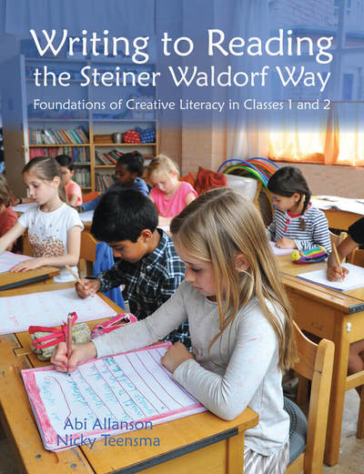 Cover for Abi Allanson · Writing to Reading the Steiner Waldorf Way: Foundations of Creative Literacy in Classes 1 and 2 (Hardcover Book) [New edition] (2018)