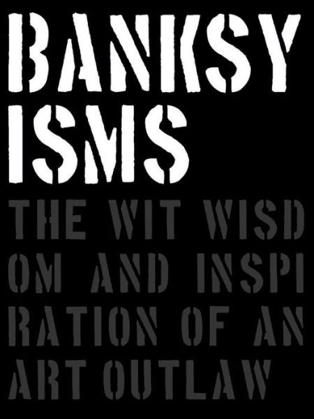 Cover for Patrick Potter · Banksyisms: The Wit, Wisdom and Inspiration of an Art Outlaw (Innbunden bok) (2021)
