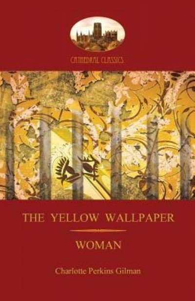 Cover for Charlotte Perkins Gilman · 'The Yellow Wallpaper'; with 'Woman', Gilman's Acclaimed Feminist Poetry (Aziloth Books) (Paperback Book) (2015)