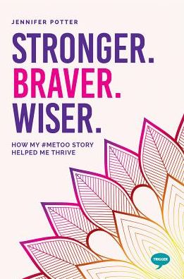 Cover for Jennifer Potter · Stronger, Braver, Wiser: How My #MeToo Story Will Never Define Me - The Inspirational Series (Paperback Book) (2018)