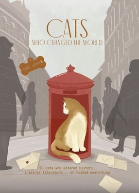 Cover for Dan Jones · Cats Who Changed the World: 50 cats who altered history, inspired literature... or ruined everything (Inbunden Bok) (2023)
