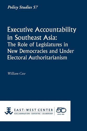 Cover for William Case · Executive Accountability in Southeast Asia: the Role of Legislatures in New Democracies and Under Electoral Authoritarianism (Policy Studies (East-west Center Washington)) (Paperback Book) (2011)