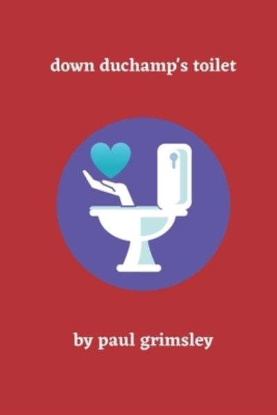 Cover for Paul Grimsley · Down Duchamp's Toilet (Paperback Book) (2021)