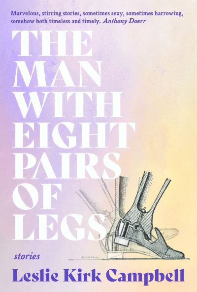 The Man with Eight Pairs of Legs - Mary McCarthy Prize in Short Fiction - Leslie Kirk Campbell - Books - Sarabande Books, Incorporated - 9781946448880 - March 17, 2022