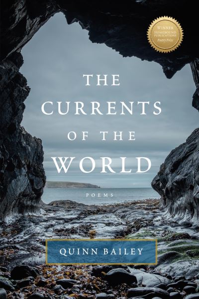 Currents of the World: Poems - Quinn Bailey - Kirjat - Homebound Publications - 9781947003880 - torstai 24. syyskuuta 2020