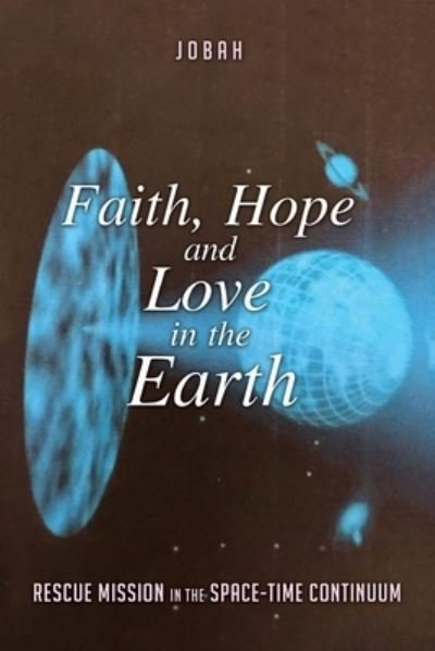 Cover for Jobah · Faith, Hope and Love in the Earth (Paperback Bog) (2019)