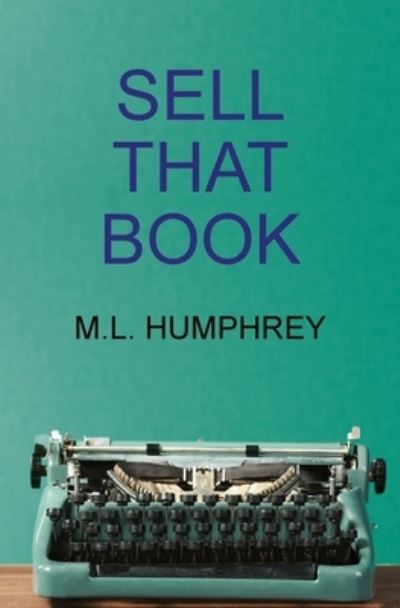 Cover for M. L. Humphrey · Sell That Book (Book) (2022)