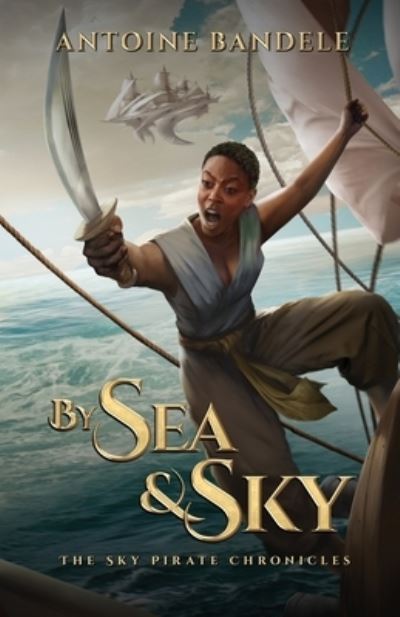 Cover for Antoine Bandele · By Sea &amp; Sky: An Esowon Story - The Sky Pirate Chronicles (Paperback Book) (2020)