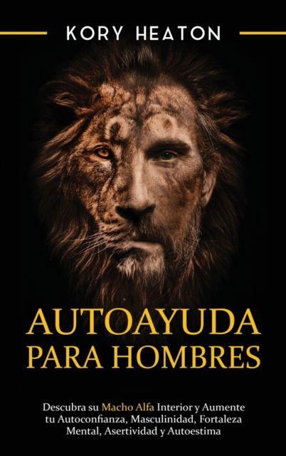 Cover for Kory Heaton · Autoayuda para hombres (Hardcover Book) (2021)