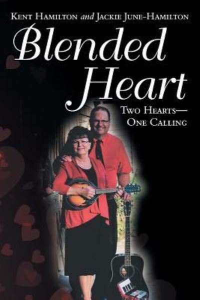 Cover for Kent Hamilton · Blended Heart: Two Hearts-One Calling (Paperback Book) (2018)