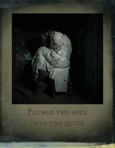 Little Alice · Plunge the Soul into the Quick (Paperback Book) (2017)