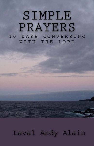 Simple Prayers - Laval Andy Alain - Books - Createspace Independent Publishing Platf - 9781974689880 - August 20, 2017