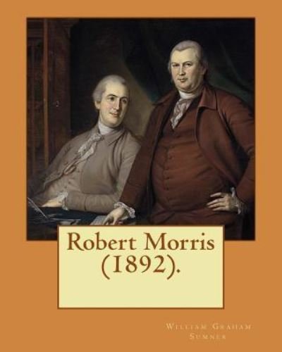 Cover for William Graham Sumner · Robert Morris (1892). By (Paperback Bog) (2017)