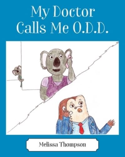 My Doctor Calls Me O.D.D. - Melissa Thompson - Książki - Outskirts Press - 9781977240880 - 22 marca 2021