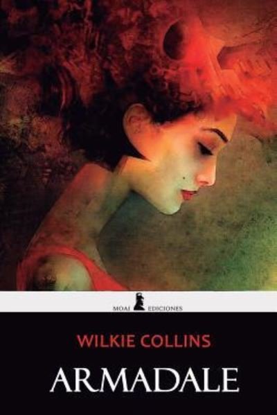 Armadale - Wilkie Collins - Books - Createspace Independent Publishing Platf - 9781979431880 - November 6, 2017