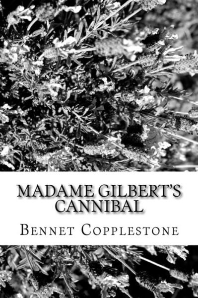 Cover for Bennet Copplestone · Madame Gilbert's Cannibal (Paperback Book) (2017)