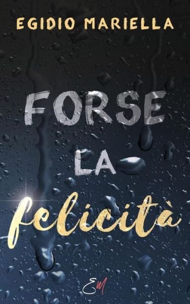 Cover for Egidio Mariella · Forse la felicit (Paperback Bog) (2018)
