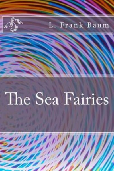 Cover for L Frank Baum · The Sea Fairies (Paperback Book) (2018)