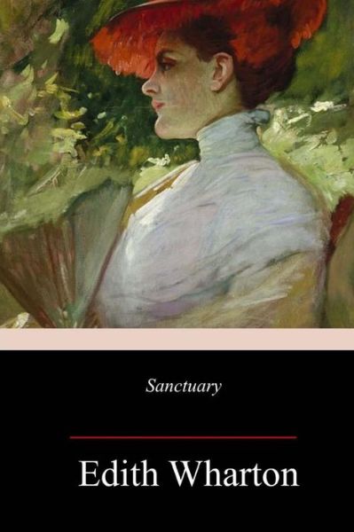 Sanctuary - Edith Wharton - Books - CreateSpace Independent Publishing Platf - 9781983966880 - January 22, 2018