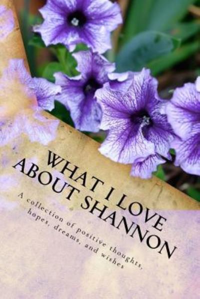 Cover for Genuine Journals · What I Love About Shannon (Pocketbok) (2018)