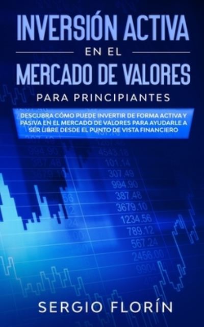 Cover for Sergio Florín · Inversion Activa En El Mercado De Valores Para Principiantes (Paperback Book) (2020)