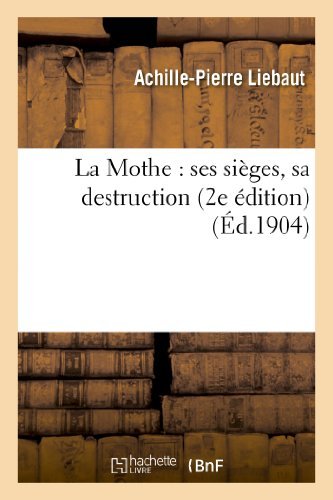 Cover for Liebaut-a-p · La Mothe: Ses Sieges, Sa Destruction (2e Edition) (French Edition) (Paperback Bog) [French edition] (2013)
