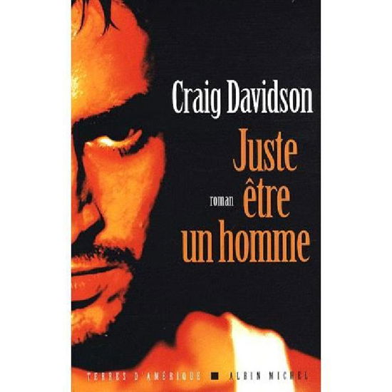 Cover for Craig Davidson · Juste Etre Un Homme (Collections Litterature) (French Edition) (Pocketbok) [French edition] (2008)