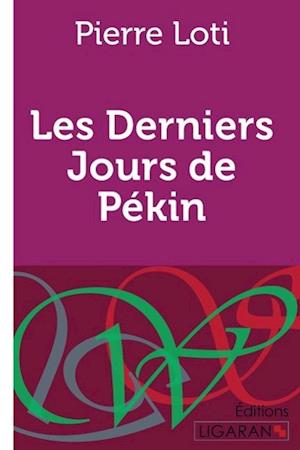 Cover for Pierre Loti · Les Derniers Jours de Pékin (Paperback Book) (2015)