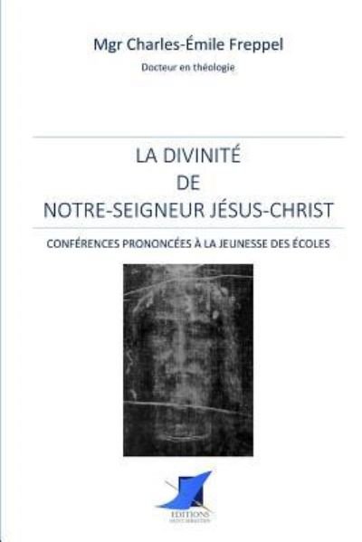 Cover for Mgr Charles-Emile Freppel · La divinit de Notre-Seigneur J sus-Christ (Pocketbok) (2016)