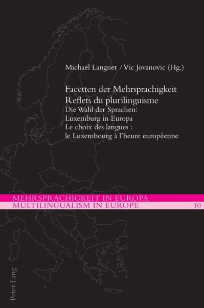 Cover for Facetten der Mehrsprachigkeit / Reflets du plurilinguisme: Die Wahl der Sprachen: Luxemburg in Europa / Le choix des langues : le Luxembourg a l'heure europeenne - Mehrsprachigkeit in Europa / Multilingualism in Europe (Paperback Book) [New edition] (2016)