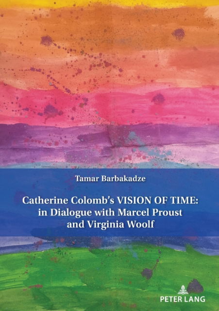 Cover for Tamar Barbakadze · Catherine Colomb's VISION OF TIME: in Dialogue with Marcel Proust and Virginia Woolf (Paperback Book) [New edition] (2022)