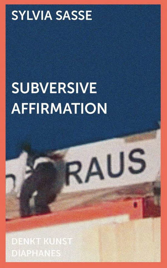 Subversive Affirmation - Sasse - Books -  - 9783035801880 - June 16, 2021