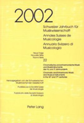 Cover for Schweizer Jahrbuch Fuer Musikwissenschaft Annales Suisses de Musicologie Annuario Svizzero di Musicologia: Neue Folge / Nouvelle Serie / Nuova Serie 22 (2002) Chromatische und Enharmonische Musik und Musikinstrumente des 16. und 17. Jahrhunderts Chromatic (Paperback Book) (2003)