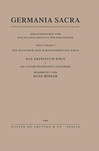Cover for Hans Mosler · Die Bistumer der Kirchenprovinz Koeln. Das Erzbistum Koeln I. Die Cistercienserabtei Altenberg (Hardcover Book) (1965)