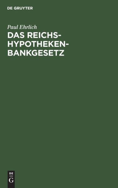 Cover for Paul Ehrlich · Reichs-Hypothekenbankgesetz (Bok) (1909)