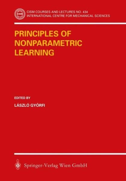 Cover for Laszlo Gyorfi · Principles of Nonparametric Learning - CISM International Centre for Mechanical Sciences (Paperback Book) [Softcover reprint of the original 1st ed. 2002 edition] (2002)