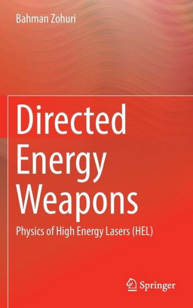 Cover for Bahman Zohuri · Directed Energy Weapons: Physics of High Energy Lasers (HEL) (Gebundenes Buch) [1st ed. 2016 edition] (2016)