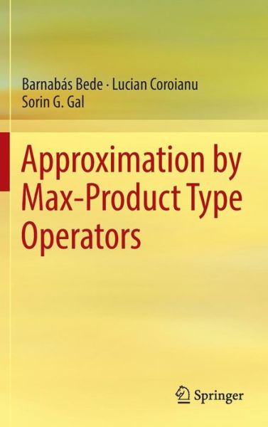 Cover for Barnabas Bede · Approximation by Max-Product Type Operators (Hardcover Book) [1st ed. 2016 edition] (2016)