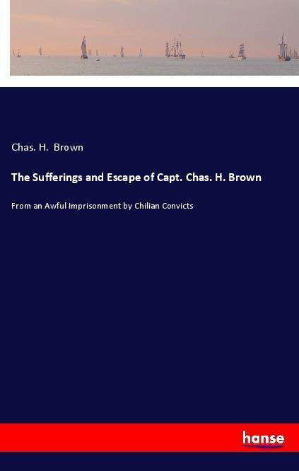 The Sufferings and Escape of Capt - Brown - Livres -  - 9783337624880 - 