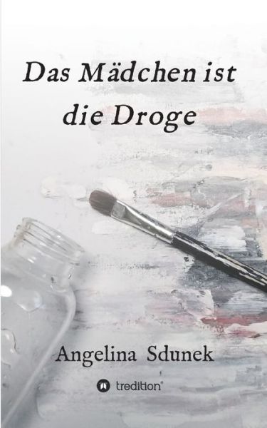 Cover for Angelina Sdunek · Das Madchen ist die Droge (Paperback Book) (2021)