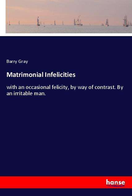 Cover for Gray · Matrimonial Infelicities (Book)