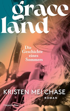 Cover for Kristen Mei Chase · Graceland – Die Geschichte eines Sommers (Book) (2024)