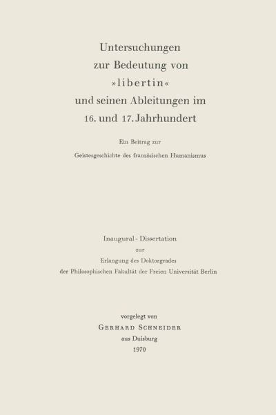 Cover for Gerhard Schneider · Untersuchungen zur Bedeutung von »Libertin« und seinen Ableitungen im 16. und 17. Jahrhundert (Hardcover Book) (1970)