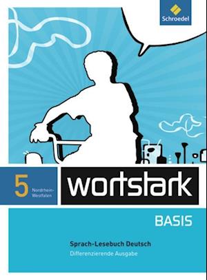 Wortstark Basis 5. Sprachlesebuch. Differenzierende Ausgabe. Nordrhein-westfalen - Schroedel Verlag GmbH - Książki - Schroedel Verlag GmbH - 9783507483880 - 27 lutego 2012