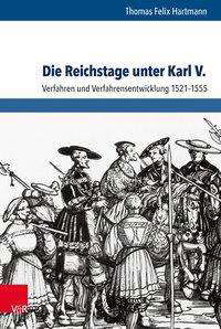 Die Reichstage unter Karl V. - Hartmann - Bøger -  - 9783525360880 - 17. juli 2017