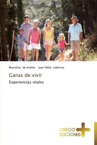Cover for Juan Pablo Ledesma · Ganas De Vivir: Experiencias Vitales (Paperback Book) [Spanish edition] (2013)